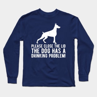 please close the lid the dog has a drinking problem! Long Sleeve T-Shirt